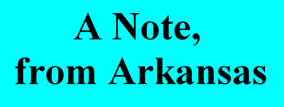A Note, from Arkansas